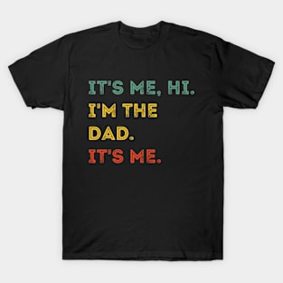 Retro It's Me Hi I'm The Dad It's Me, fathers day T-Shirt